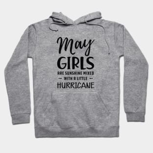 May Girl - May girls are sunshine mixed with a little hurricane Hoodie